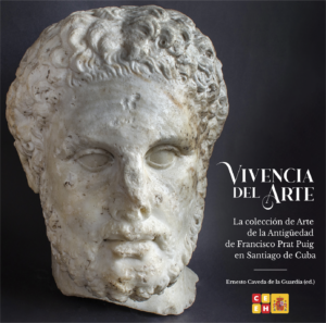 "Vivencia del arte: la colección de arte de la antigüedad de Francisco Prat Puig de Santiago de Cuba